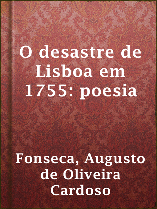 Title details for O desastre de Lisboa em 1755: poesia by Augusto de Oliveira Cardoso Fonseca - Available